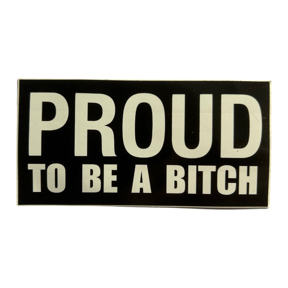 Proud to be a B*tch Sticker